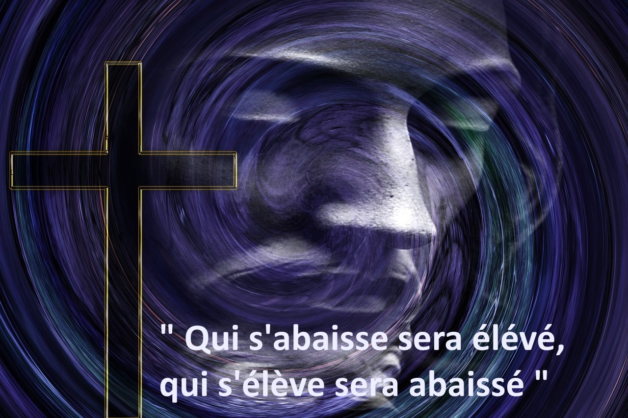 Résultat de recherche d'images pour "Qui s’élève sera abaissé ; qui s’abaisse sera élevé. »"