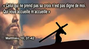 Celui qui ne prend pas sa croix n'est pas digne de moi. Qui vous ...