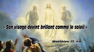 Son visage devint brillant comme le soleil - (Matthieu 17, 1-9 ...