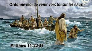 Ordonne-moi de venir vers toi sur les eaux - (Matthieu 14, 22-33 ...