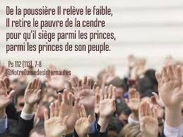 LECTURES de la Messe du 14 mai, jeudi de la 5ème semaine du Temps Pascal -A-  PSAUME (Ps 112 (113), 1-2, 3-4, 5-6, 7-8 ) R/ Le Seigneur l'a placé parmi  les