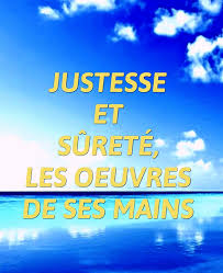PSAUME 110 (111) JUSTESSE ET SÛRETÉ, LES ŒUVRES DE SES MAINS. De tout cœur  je rendrai grâce au Seigneur dans l'assemblée, parmi les justes. Grandes  sont les œuvres du Seigneur ; tous