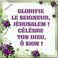 La foi en Dieu : l'espérance en Jésus-Christ le Seigneur - PSAUME 147  (147b), 12-13, 14-15, 19-20 GLORIFIE LE SEIGNEUR, JÉRUSALEM ! CÉLÈBRE TON  DIEU, Ô SION ! Glorifie le Seigneur, Jérusalem !