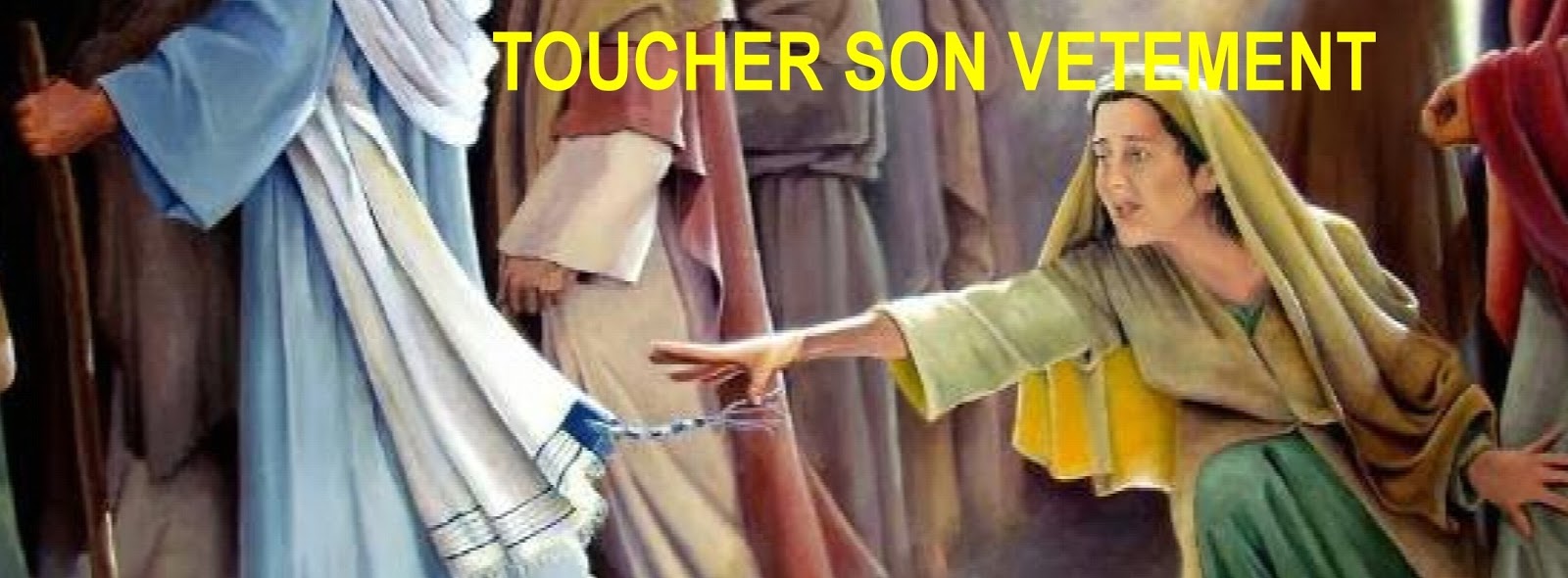 Eglise Evangélique Nice l'Ariane: TOUCHER SON VÊTEMENT 1/2